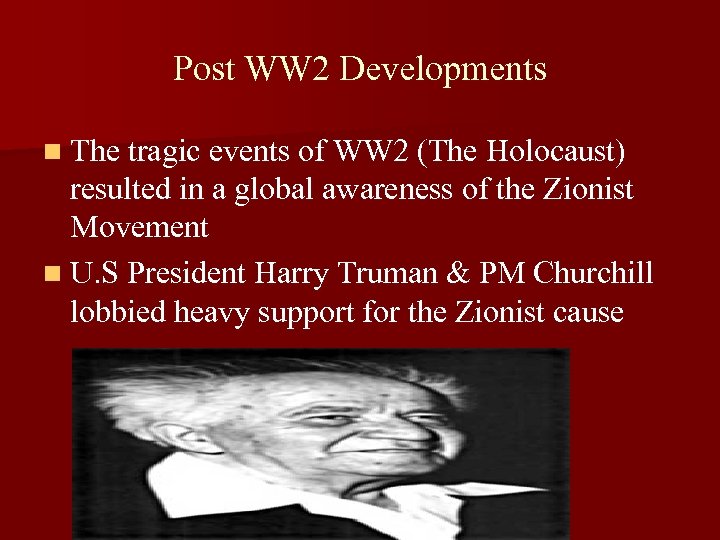 Post WW 2 Developments n The tragic events of WW 2 (The Holocaust) resulted