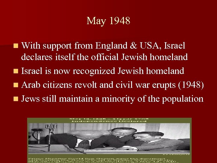 May 1948 n With support from England & USA, Israel declares itself the official