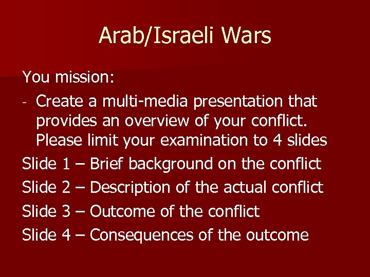 Arab/Israeli Wars You mission: - Create a multi-media presentation that provides an overview of