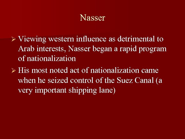 Nasser Ø Viewing western influence as detrimental to Arab interests, Nasser began a rapid