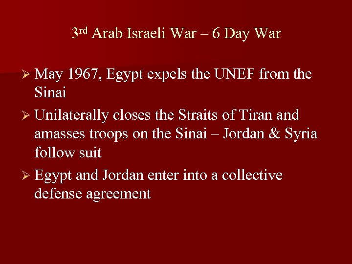 3 rd Arab Israeli War – 6 Day War Ø May 1967, Egypt expels