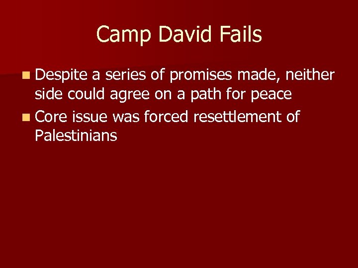 Camp David Fails n Despite a series of promises made, neither side could agree