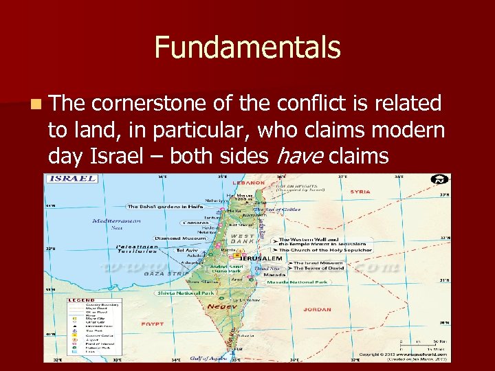 Fundamentals n The cornerstone of the conflict is related to land, in particular, who