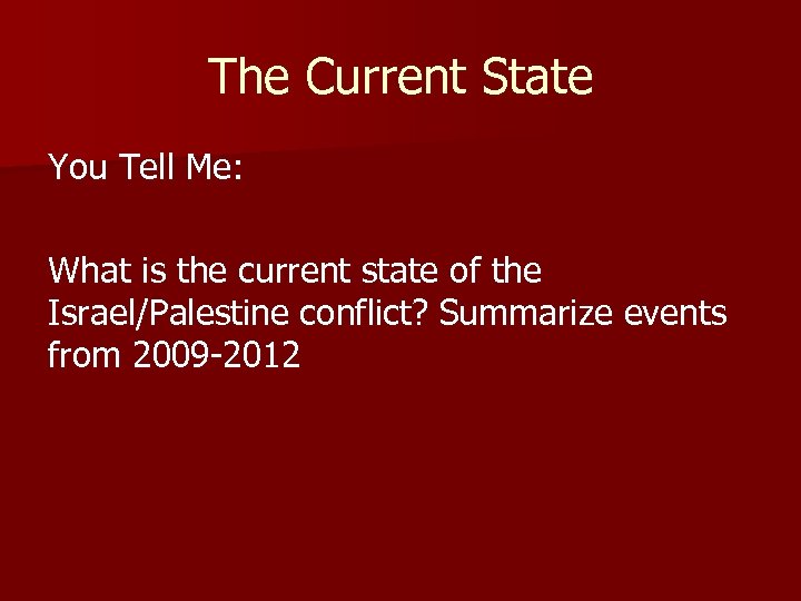 The Current State You Tell Me: What is the current state of the Israel/Palestine