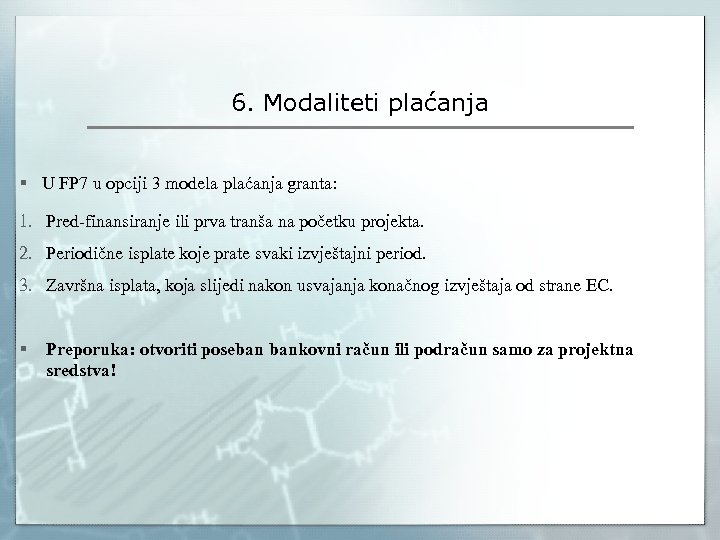 6. Modaliteti plaćanja § U FP 7 u opciji 3 modela plaćanja granta: 1.