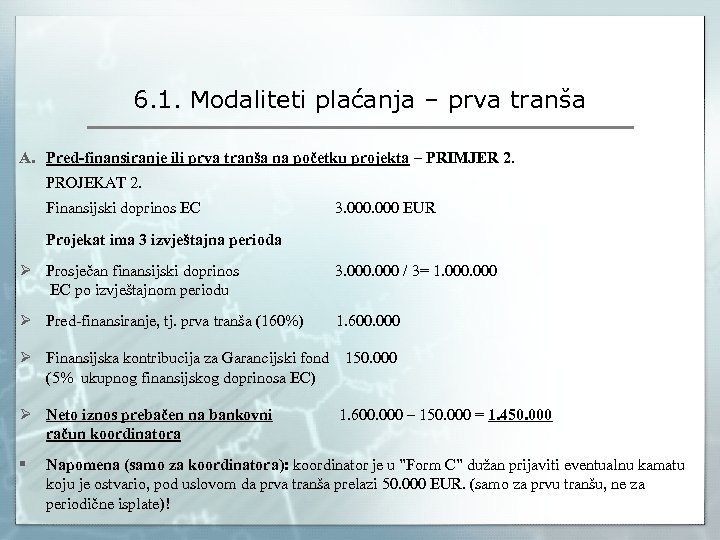 6. 1. Modaliteti plaćanja – prva tranša A. Pred-finansiranje ili prva tranša na početku
