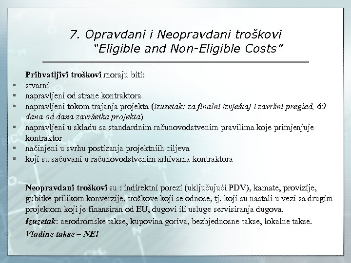 7. Opravdani i Neopravdani troškovi “Eligible and Non-Eligible Costs” § § § Prihvatljivi troškovi