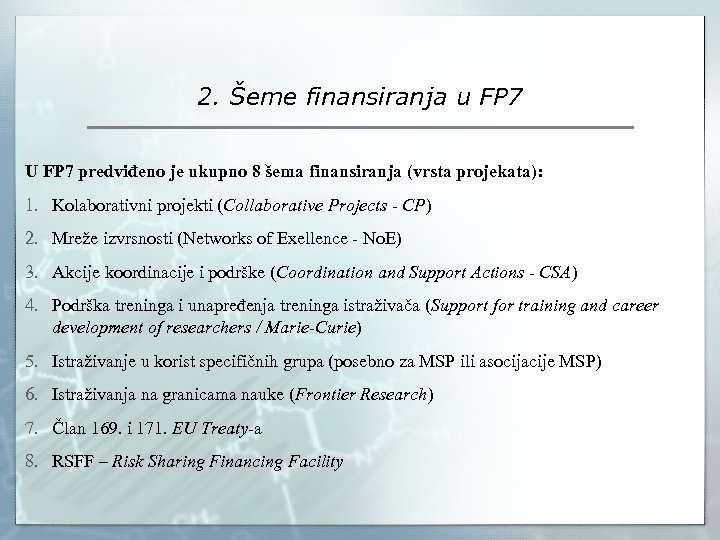 2. Šeme finansiranja u FP 7 U FP 7 predviđeno je ukupno 8 šema