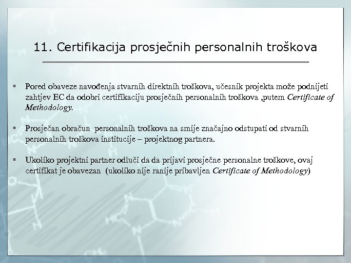 11. Certifikacija prosječnih personalnih troškova § Pored obaveze navođenja stvarnih direktnih troškova, učesnik projekta