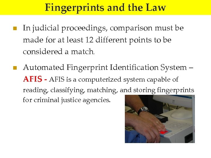 Fingerprints and the Law n n In judicial proceedings, comparison must be made for