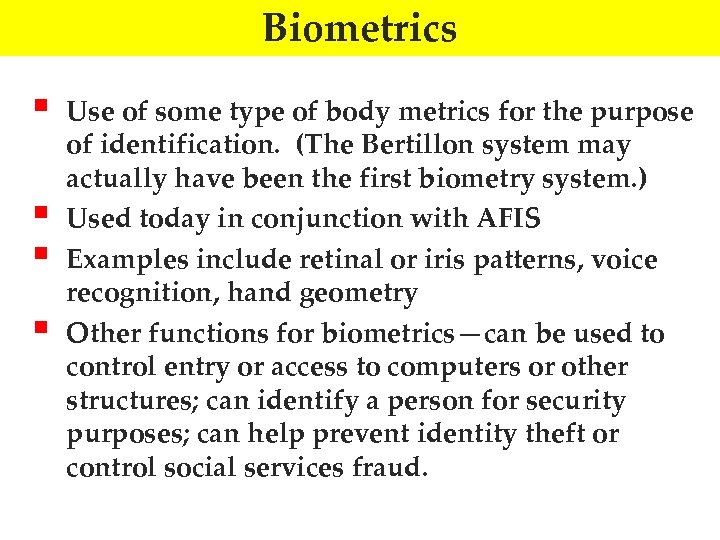 Biometrics § § Use of some type of body metrics for the purpose of