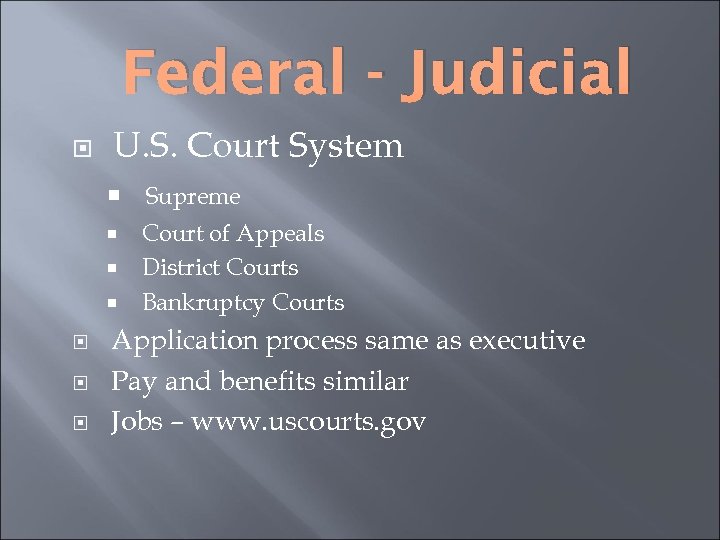 Federal - Judicial U. S. Court System Supreme Court of Appeals District Courts Bankruptcy