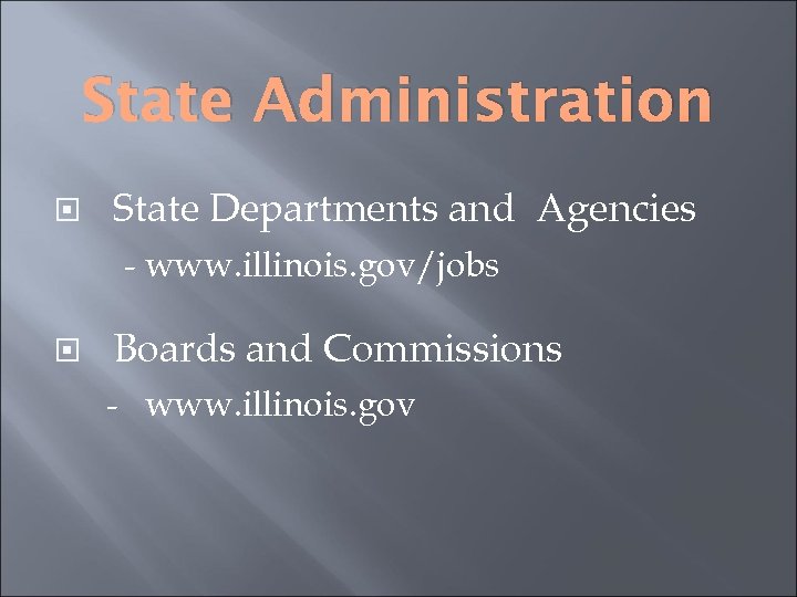 State Administration State Departments and Agencies - www. illinois. gov/jobs Boards and Commissions -