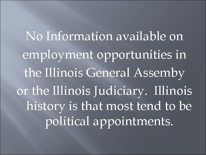 No Information available on employment opportunities in the Illinois General Assemby or the Illinois