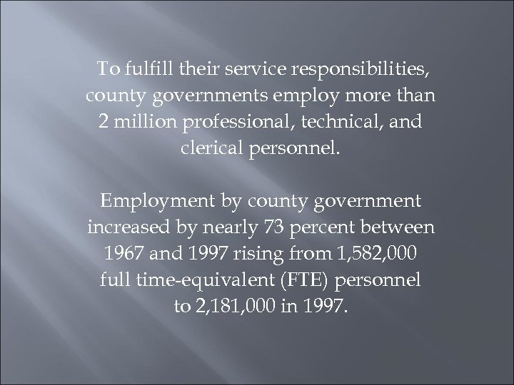 To fulfill their service responsibilities, county governments employ more than 2 million professional, technical,