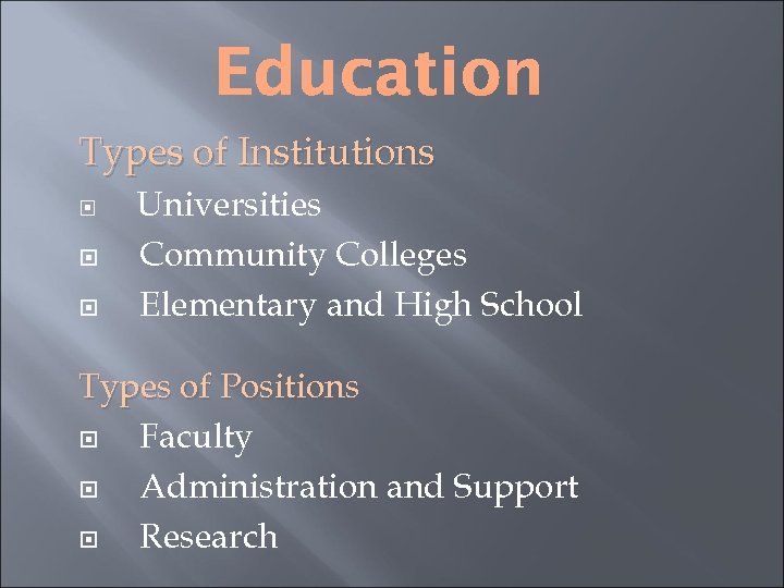 Types of Institutions Universities Community Colleges Elementary and High School Types of Positions Faculty