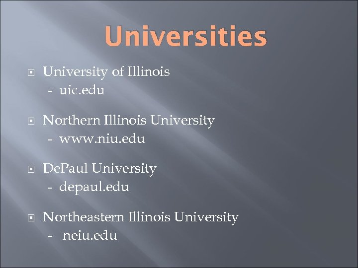 Universities University of Illinois - uic. edu Northern Illinois University - www. niu. edu