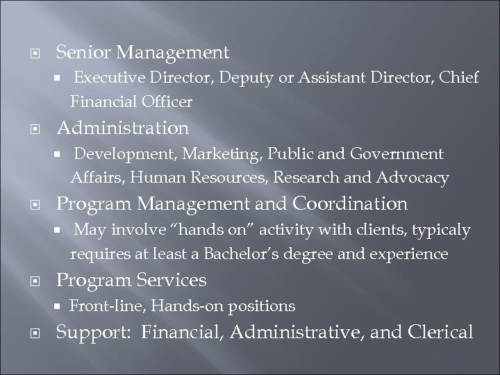  Senior Management Administration May involve “hands on” activity with clients, typicaly requires at