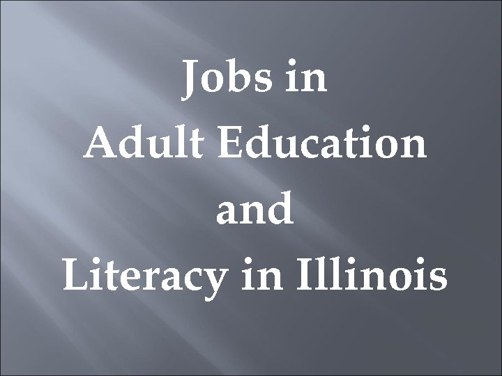 Jobs in Adult Education and Literacy in Illinois 