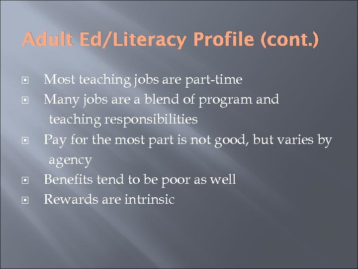 Adult Ed/Literacy Profile (cont. ) Most teaching jobs are part-time Many jobs are a