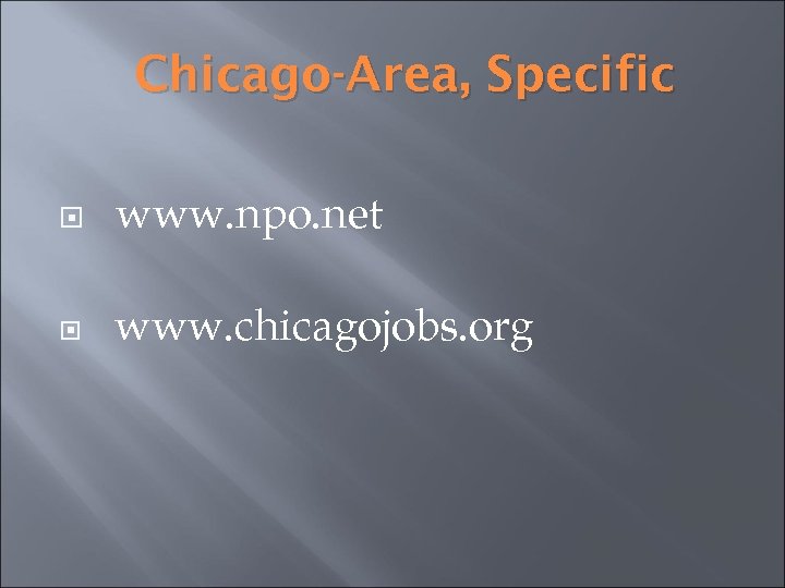 Chicago-Area, Specific www. npo. net www. chicagojobs. org 