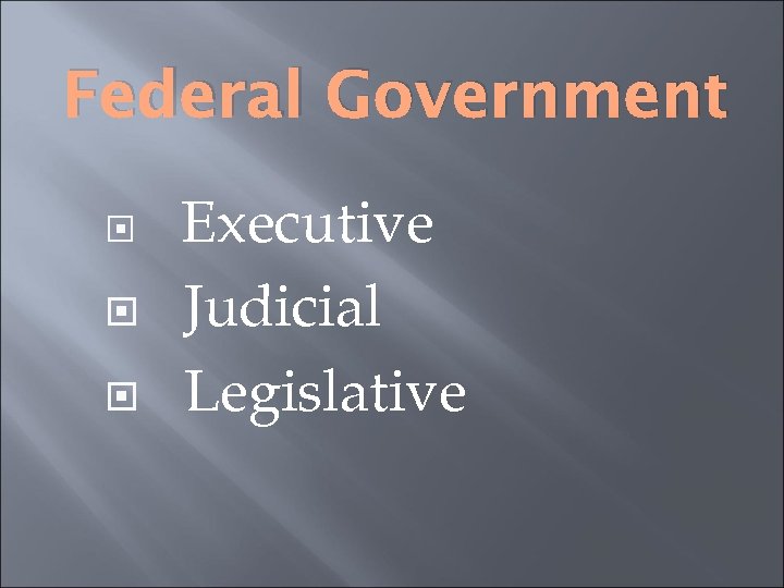 Federal Government Executive Judicial Legislative 