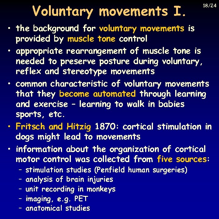 Voluntary movements I. 18/24 • the background for voluntary movements is provided by muscle