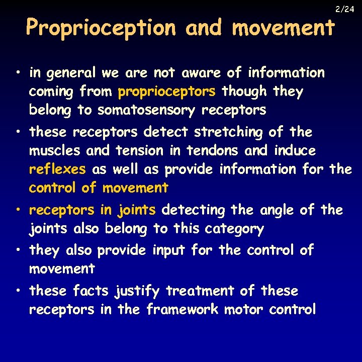 Proprioception and movement 2/24 • in general we are not aware of information coming