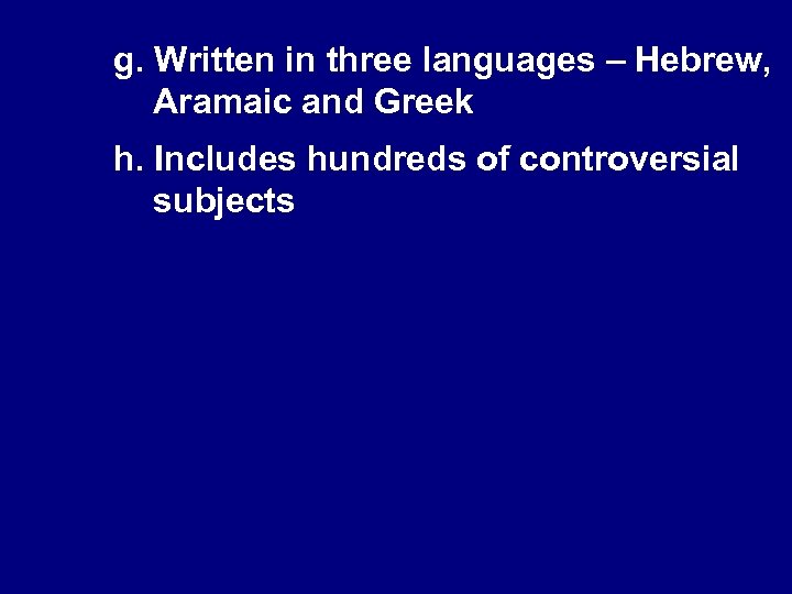 g. Written in three languages – Hebrew, Aramaic and Greek h. Includes hundreds of