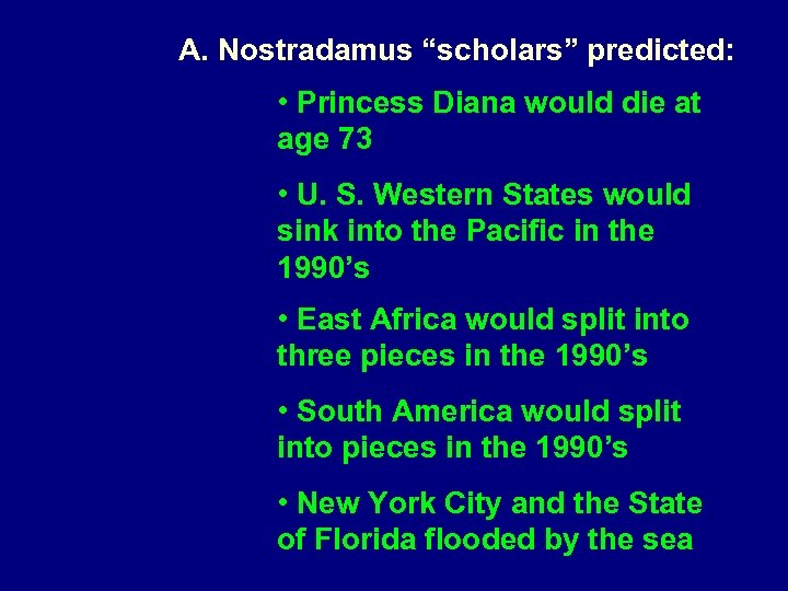 A. Nostradamus “scholars” predicted: • Princess Diana would die at age 73 • U.