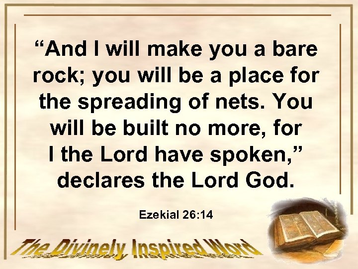 “And I will make you a bare rock; you will be a place for