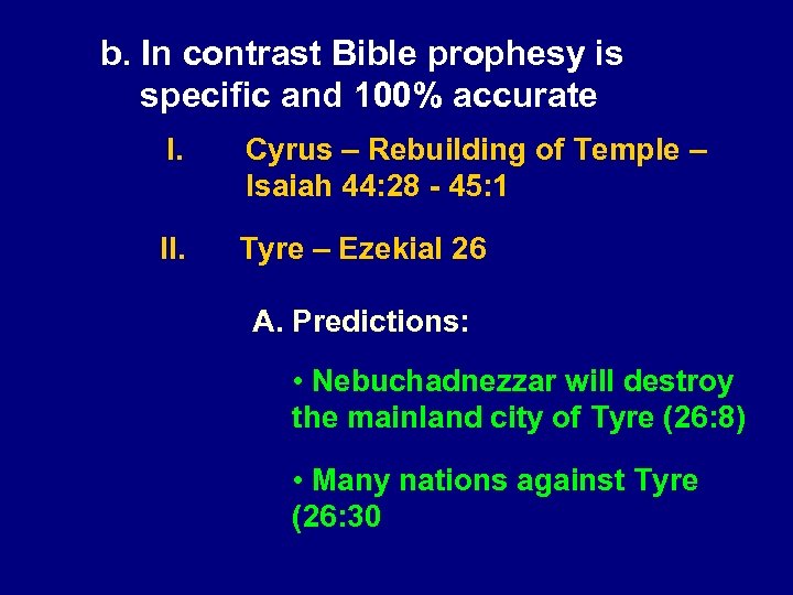 b. In contrast Bible prophesy is specific and 100% accurate I. Cyrus – Rebuilding