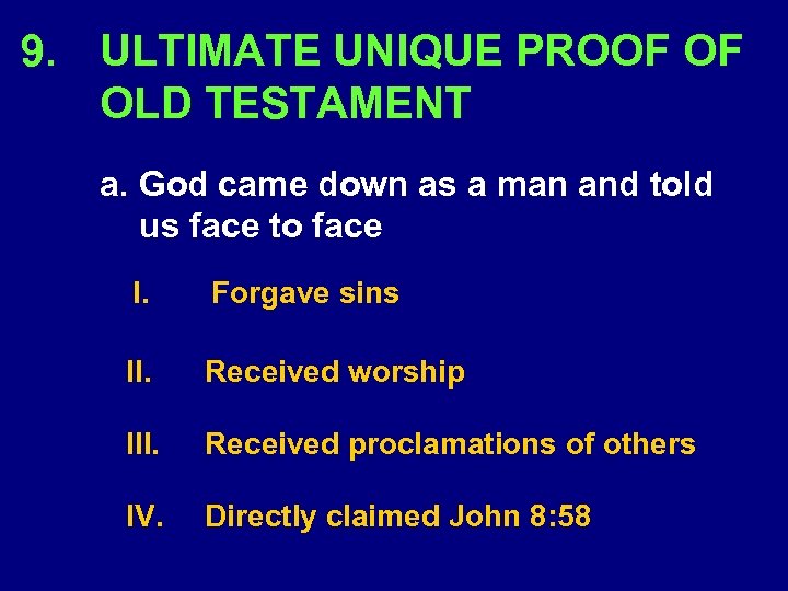 9. ULTIMATE UNIQUE PROOF OF OLD TESTAMENT a. God came down as a man