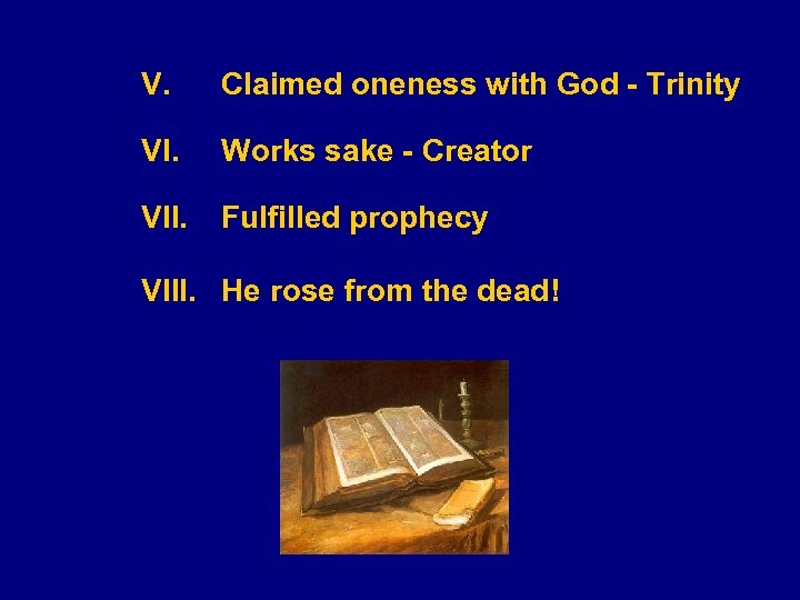 V. Claimed oneness with God - Trinity VI. Works sake - Creator VII. Fulfilled