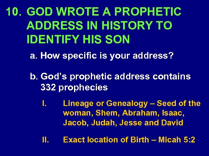 10. GOD WROTE A PROPHETIC ADDRESS IN HISTORY TO IDENTIFY HIS SON a. How