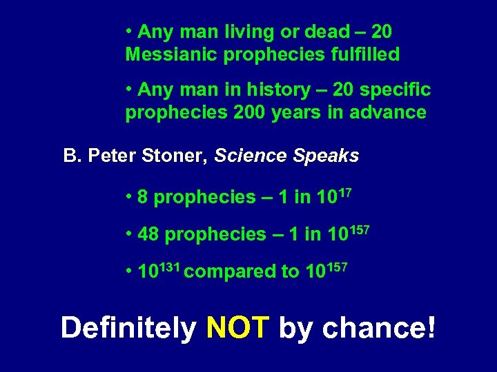  • Any man living or dead – 20 Messianic prophecies fulfilled • Any