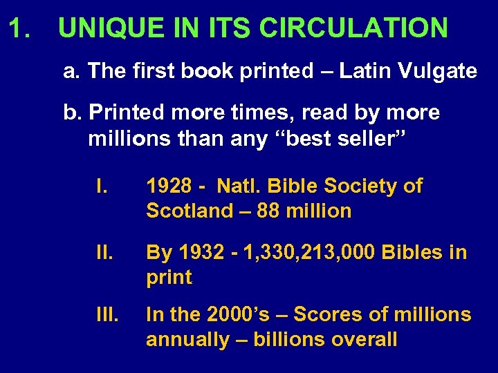 1. UNIQUE IN ITS CIRCULATION a. The first book printed – Latin Vulgate b.