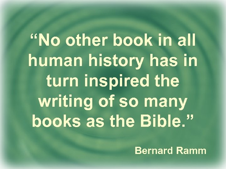 “No other book in all human history has in turn inspired the writing of
