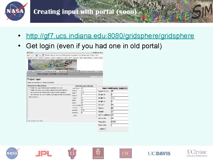 Creating input with portal (soon) • http: //gf 7. ucs. indiana. edu: 8080/gridsphere •