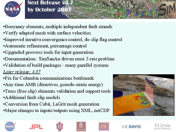 Next Release v 4. 7 by October 2007 • Buoyancy elements, multiple independent fault