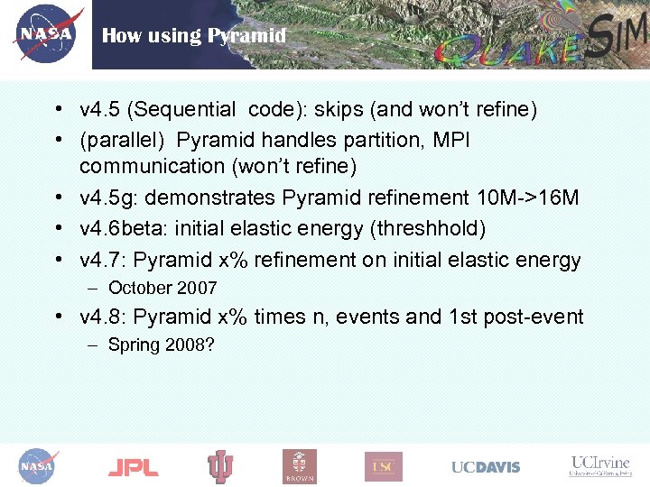 How using Pyramid • v 4. 5 (Sequential code): skips (and won’t refine) •