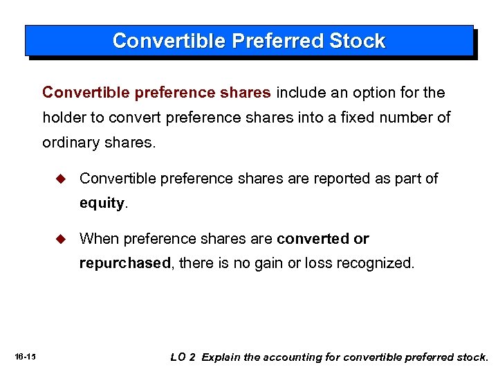 Convertible Preferred Stock Convertible preference shares include an option for the holder to convert