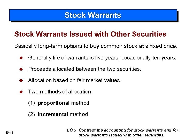 Stock Warrants Issued with Other Securities Basically long-term options to buy common stock at
