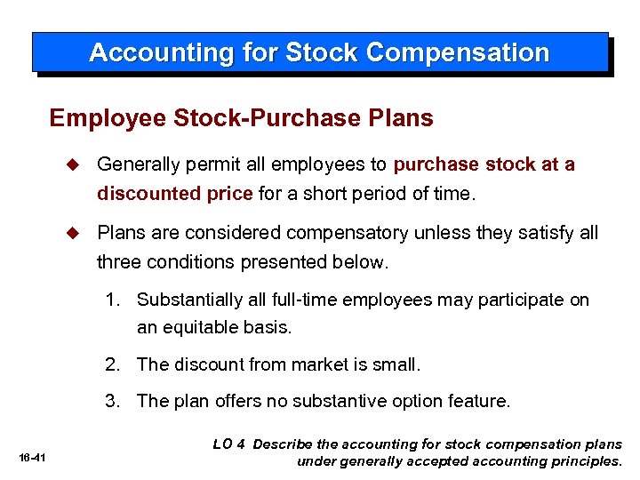 Accounting for Stock Compensation Employee Stock-Purchase Plans u Generally permit all employees to purchase