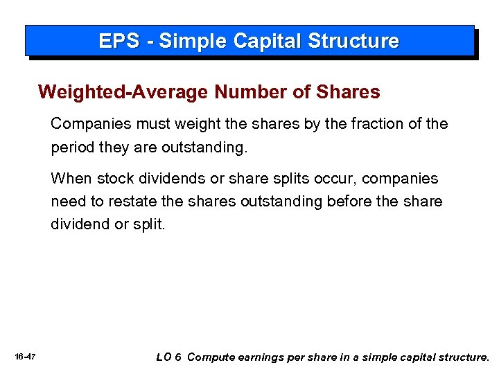 EPS - Simple Capital Structure Weighted-Average Number of Shares Companies must weight the shares
