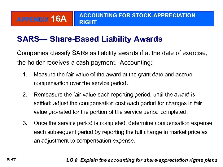 APPENDIX 16 A ACCOUNTING FOR STOCK-APPRECIATION RIGHT SARS— Share-Based Liability Awards Companies classify SARs