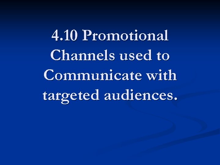 4. 10 Promotional Channels used to Communicate with targeted audiences. 