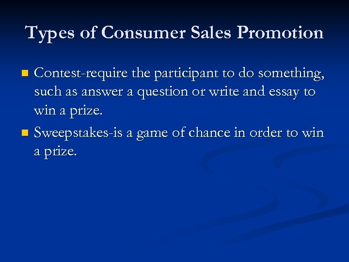 Types of Consumer Sales Promotion Contest-require the participant to do something, such as answer