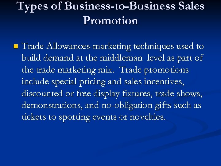 Types of Business-to-Business Sales Promotion n Trade Allowances-marketing techniques used to build demand at
