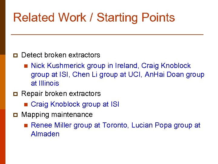 Related Work / Starting Points p p p Detect broken extractors n Nick Kushmerick